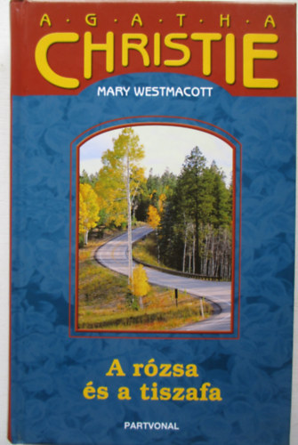 Agatha) Mary Westmacott (Christie - A r�zsa �s a tiszafa