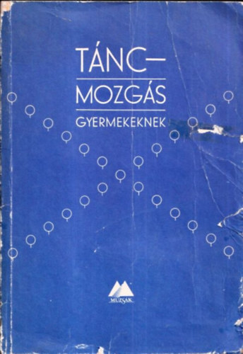 Mernyi Zsuzsa; Vadady gnes; Lemhnyin Tass Olga; Tth Sarolta - Tncmozgs gyermekeknek