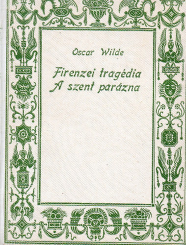 Wilde Oscar - Firenzei tragdia, A szent parzna