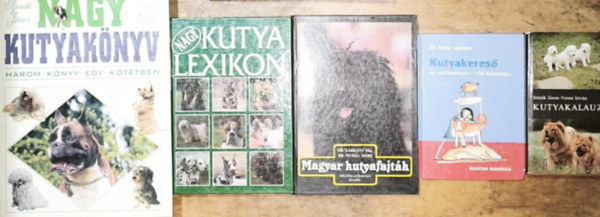 Szin�k-Veress, Anna Dr. Laukner, Dr. S�rk�ny P�l, Dr. �csag Imre - 5db kuty�kkal kapcsolatos k�tet - Szin�k-Veress-Kutyakalauz, Dr. Anna Laukner-Kutyakeres� �s partnerteszt-100 kutyafajta, Dr. S�rk�ny-Dr. �csag-Magyar kutyafajt�k, Nagy kutya lexikon, Nagy kutyak�nyv (h�rom k�nyv egy k�tetben)