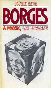 Jorge Luis Borges - A m�sik, aki ugyanaz