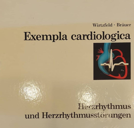 Wirtzfeld - Bruer - Exampla cardiologica - Herzrhythmus und Herzrhythmusstrungen (Szvritmuszavarok - nmet nyelv)