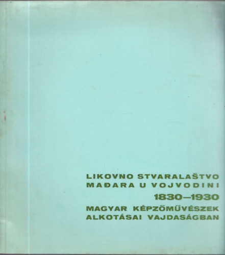 Magyar képzőművészek alkotásai Vajdaságban 1830-1930 (dedikált?)