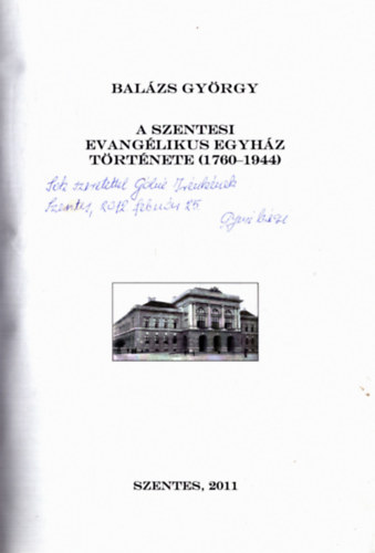 Bal�zs Gy�rgy - A Szentesi Evang�likus Egyh�z t�rt�nete (1760-1944) (dedik�lt)