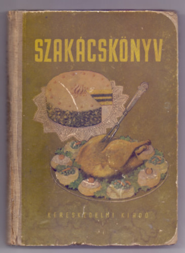 Venesz Jzsef  (szerk.) - Szakcsknyv (Kereskedelmi Kiad - 24 brval)