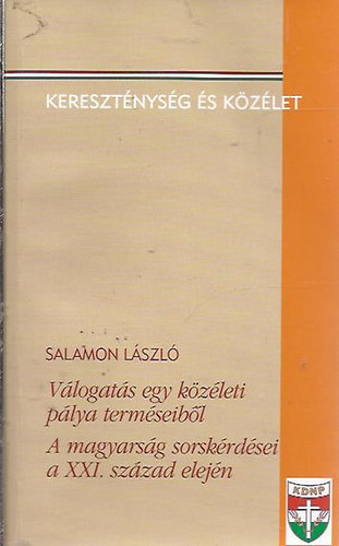 Salamon Lszl - Vlogats egy kzleti plya termseibl (A magyarsg sorskrdsei a XXI. szzad elejn)