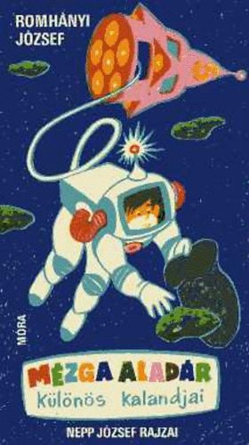 Romh�nyi J�zsef - M�zga Alad�r k�l�n�s kalandjai
