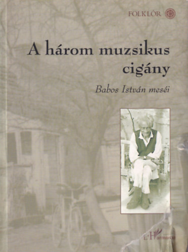 Fazekas Zsuzsa \ (szerk.) - A hrom muzsikus cigny - Babos Istvn mesi