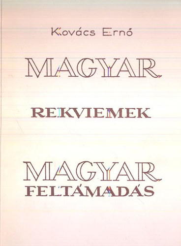 Kovács Ernő - Magyar rekviemek-Magyar feltámadás