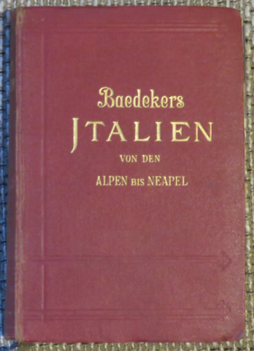 Karl Baedeker - Baedekers Italien von den Alpen bis Neapel (Baedeker)