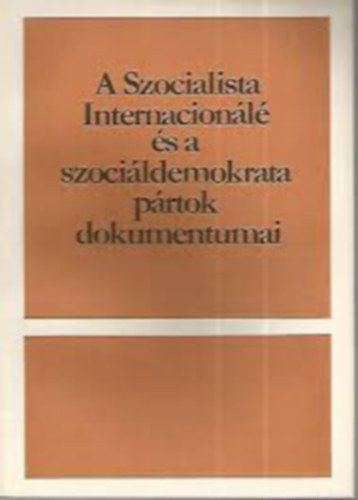 A Szocialista Internacionálé és a szociáldemokrat pártok dokumentumai