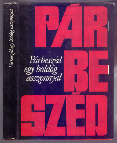 Válogatta és szerkesztette: Dorogi Zsigmond-Lékay Ottó-Major Anna - Párbeszéd egy boldog asszonnyal (Hangjátékok, novellák, beszélgetések)