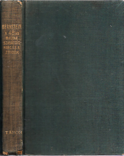 Dr. Bernstein Bla - A negyvennyolcas magyar szabadsgharc s a zsidk (I. kiads)