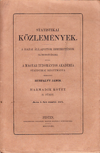Hunfalvy Jnos  (szerk.) - Statistikai kzlemnyek- A hazai llapotok ismeretnek elmozdtsra (III. ktet, 2. fzet)