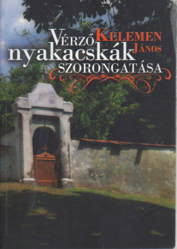 Kelemen Jnos- M. Fejes gnes - Vrz nyakacskk szorongatsa