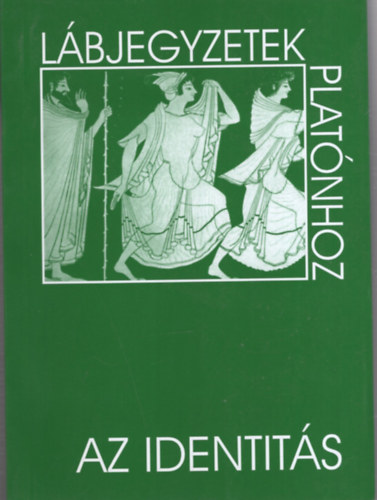 Laczk� S�ndor Dar�czi Enik� - L�bjegyzetek Plat�nhoz 18. - Az identit�s