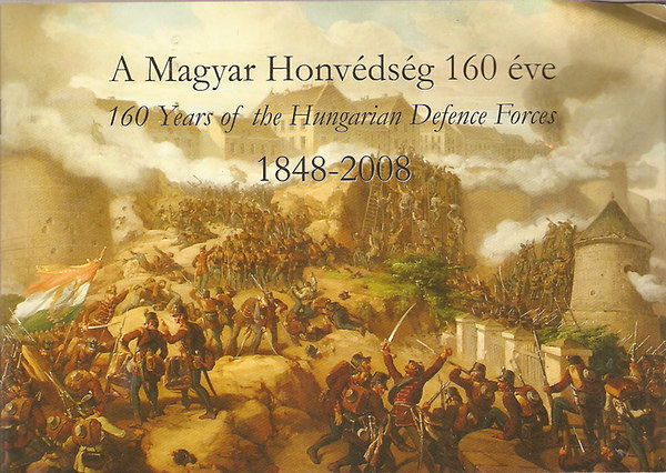 A Magyar Honvédség 160 éve 1848-2008 (angol-magyar)