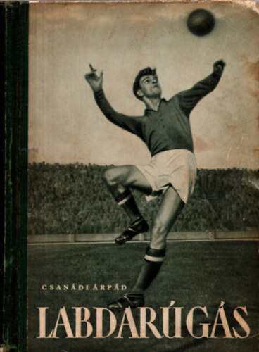 Csan�di �rp�d - Labdar�g�s I-II. (A labdar�g�s technik�ja - A labdar�g�s strat�gi�ja)
