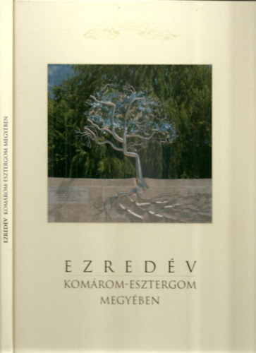 Csombor Erzsébet - Horváth István (szerk.) - Ezredév Komárom-Esztergom megyében