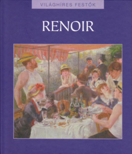Hajnal Gabriella  (szerk.) - Auguste Renoir - Vilghres festk