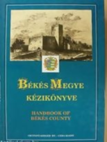 Kasza S�ndor Dr.- Bacsa Tibor- Bunov�cz Dezs� - B�k�s megye k�zik�nyve (Magyarorsz�g megyei k�zik�nyvei 3.)