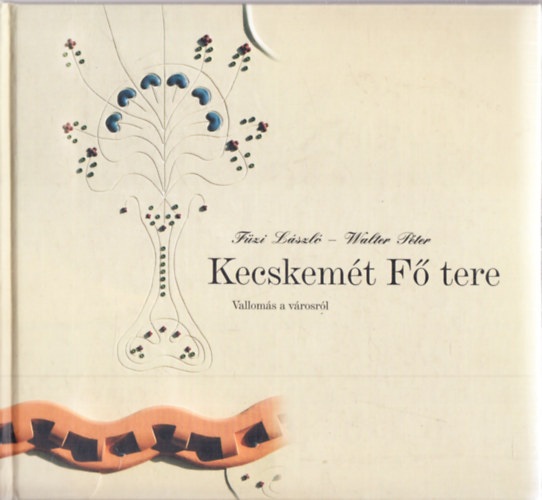 F�zi L�szl�-Walter P�ter - Kecskem�t F� tere