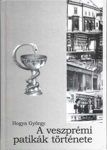 Hogya Gy�rgy - A veszpr�mi patik�k t�rt�nete