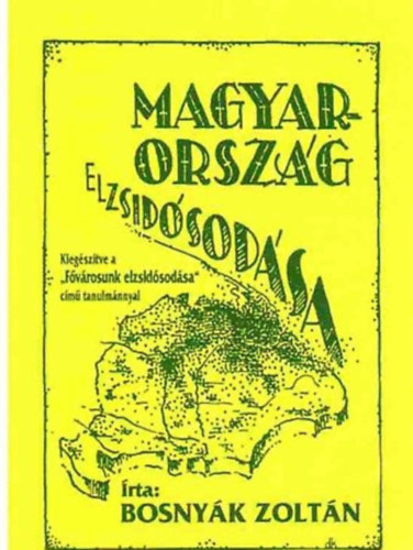 Bosny�k Zolt�n - Magyarorsz�g elzsid�sod�sa