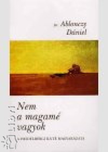 Ablonczy D�niel - Nem a magam� vagyok