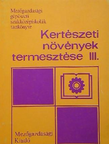 Dr. Kaiser Géza - Kertészeti növények termesztése III.