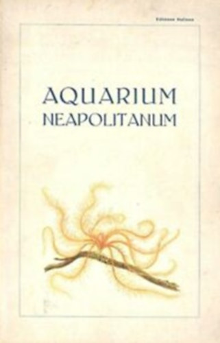 Aquarium Neapolitanum (Fhrer durch das Aquarium der zoologischen Station zu Neapel)