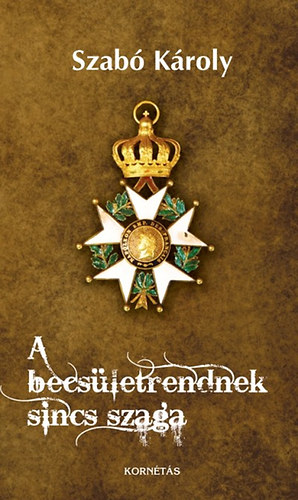 Szab� K�roly - A becs�letrendnek sincs szaga