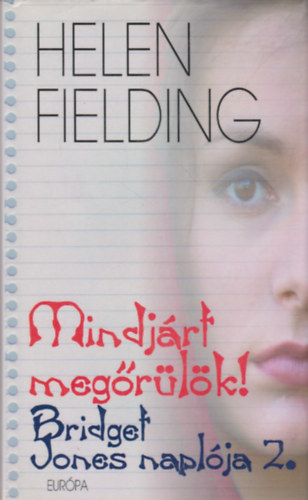 Helen Fielding - Mindjrt megrlk! - Bridget Jones naplja 2.