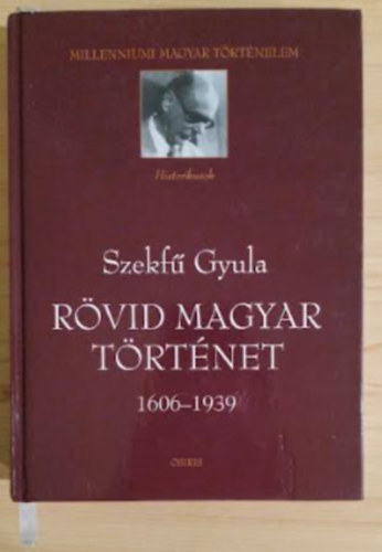Szekf� Gyula - R�vid magyar t�rt�net 1606-1939