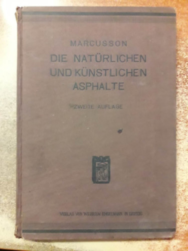 Prof. Dr. J. Marcusson - Die nat�rlichen und k�nstlichen Asphalte ("Term�szetes �s mesters�ges aszfaltok" n�met nyelven)