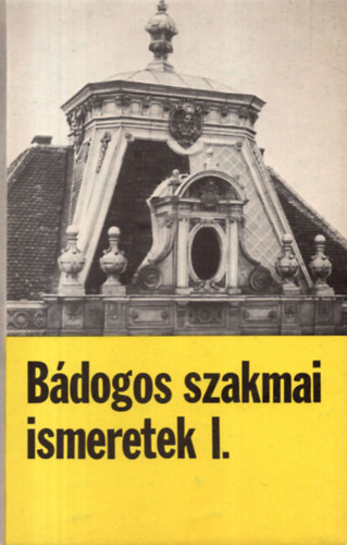 Hansgi Bla - Bdogos szakmai ismeretek I. - szakmunkskpz iskolai tanknyv