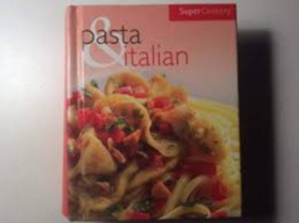 Pasta & Italian - Super Cookery (T�szta �s olasz �telek)