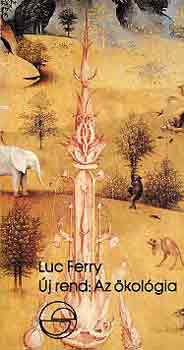 Luc Ferry - Új rend: az ökológia (mérleg)