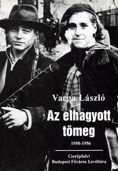 Varga Lszl - Az elhagyott tmeg 1950-1956