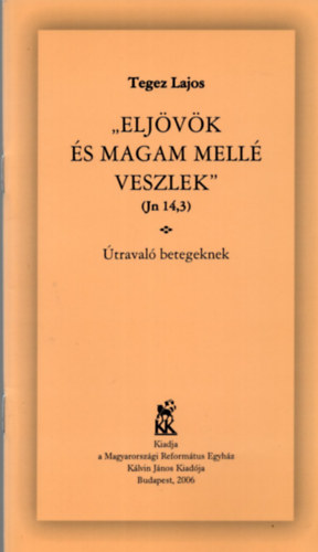 Tegez Lajos - Eljvk s magam mell veszlek