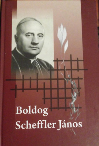 Dr.Bura László - Boldog Scheffler János