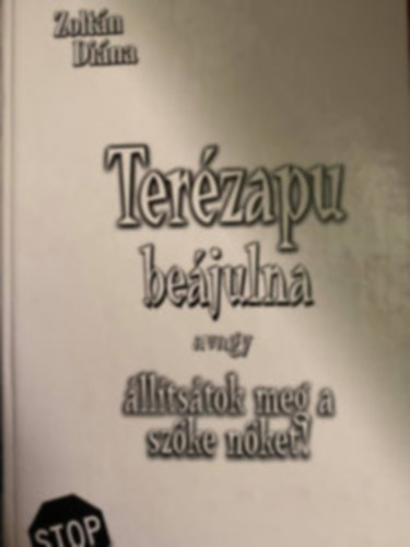 Zoltn Dina - Terzapu bejulna avagy lltstok meg a szke nket! (DEDIKLT)