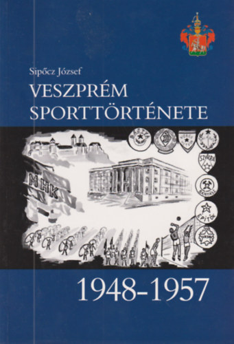 Sipcz Jzsef - Veszprm sporttrtnete 1948-1957