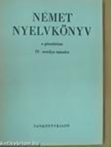 Dr. Tlasi Istvnn - Dr. Flei-Sznt Endre - Nmet nyelvknyv a gimnziumok IV.osztlya szmra