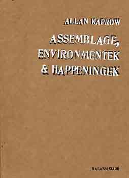 Allan Kaprow - Assemblage, environmentek & happeningek