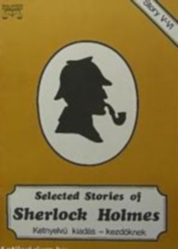 Arthur Conan Doyle - Selected Stories of Sherlock Holmes V-VI. (K�tnyelv� kiad�s kezd�knek)