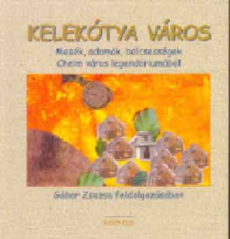 Gábor Zsuzsa - Kelekótya város