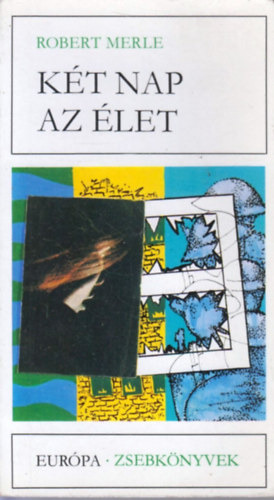 Robert Merle - K�t nap az �let