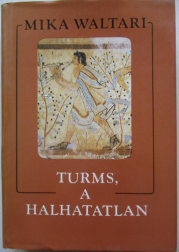 Mika Waltari - Turms, a halhatatlan