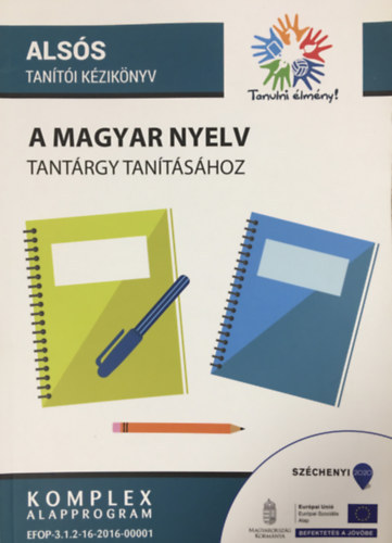 Toma Kornélia - Sulyokné Stark Krisztina (szerk.) - Alsós tanítói kézikönyv a magyar nyelv tantárgy tanításához